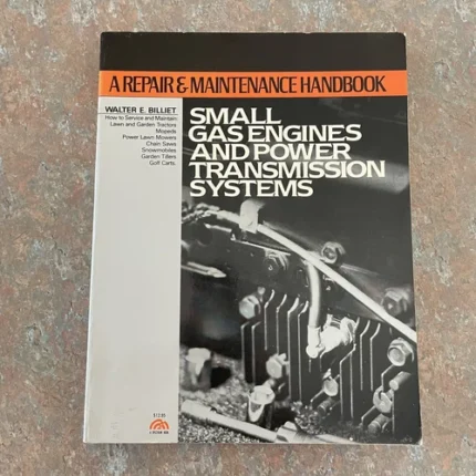 Small Gas Engines and Power Transmission Systems : A Repair and Maintenance 1982